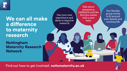 This image is an example of a recruitment campaign advert, looking for people to join Nottingham Maternity Research Network. Shows diverse range of women chatting, some holding babies.